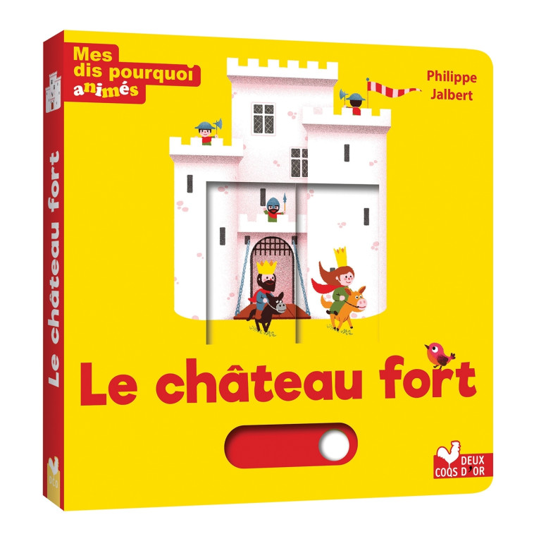 Mes dis pourquoi animés - le château fort - Philippe Jalbert - DEUX COQS D OR