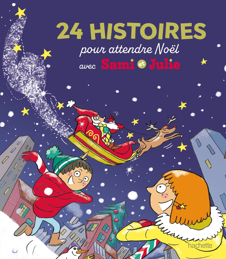 Sami et Julie - 24 histoires pour attendre Noël - Sophie De Mullenheim - HACHETTE EDUC