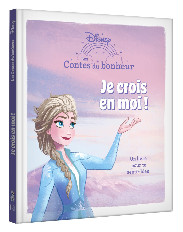 LA REINE DES NEIGES - Les Contes du bonheur - Je crois en moi ! - Disney - XXX - DISNEY HACHETTE