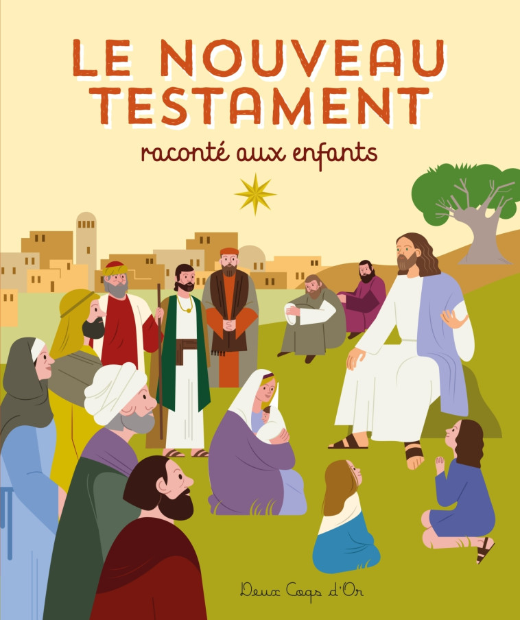 Le Nouveau Testament raconté aux enfants - Laureen Bouyssou - DEUX COQS D OR