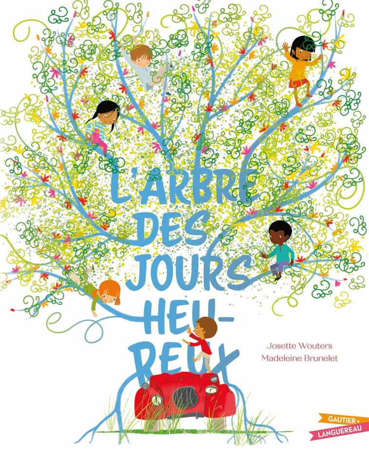 L'arbre des jours heureux -  Josette Wouters - GAUTIER LANGU.