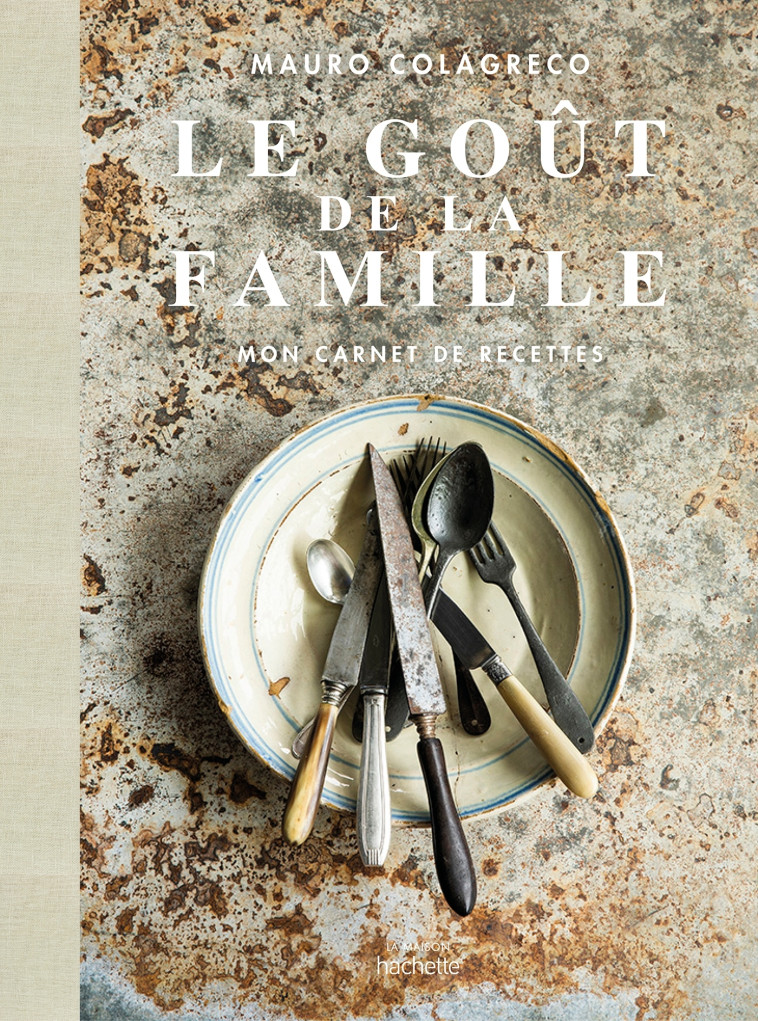 Le goût de la famille - Mauro Colagreco - HACHETTE PRAT