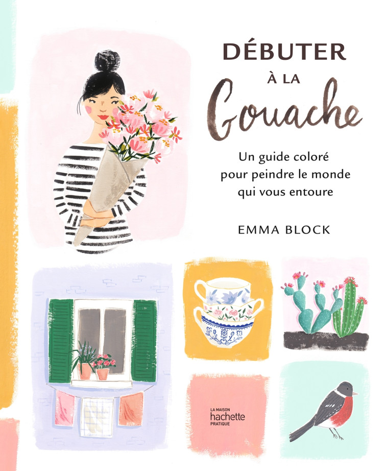 Débuter à la gouache - Emma Block - HACHETTE PRAT