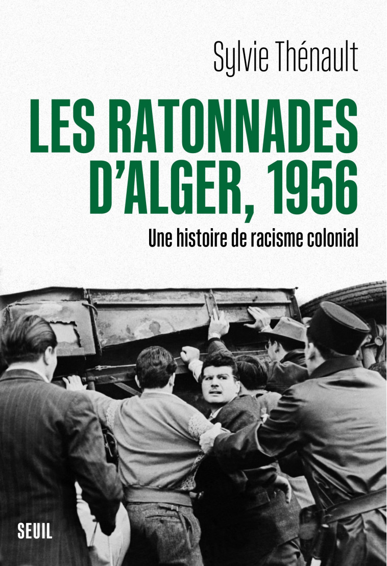 Les Ratonnades d'Alger, 1956 - Sylvie Thenault - SEUIL