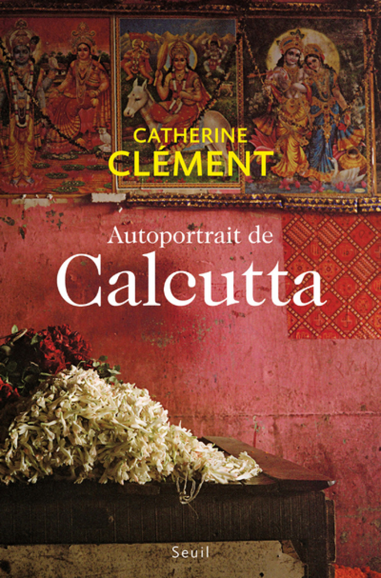 Autoportrait de Calcutta - Catherine Clément - SEUIL