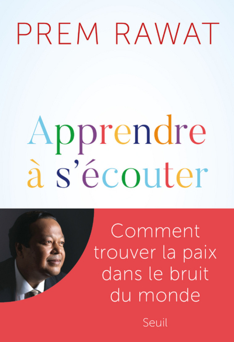 Apprendre à s'écouter - Prem Rawat - SEUIL