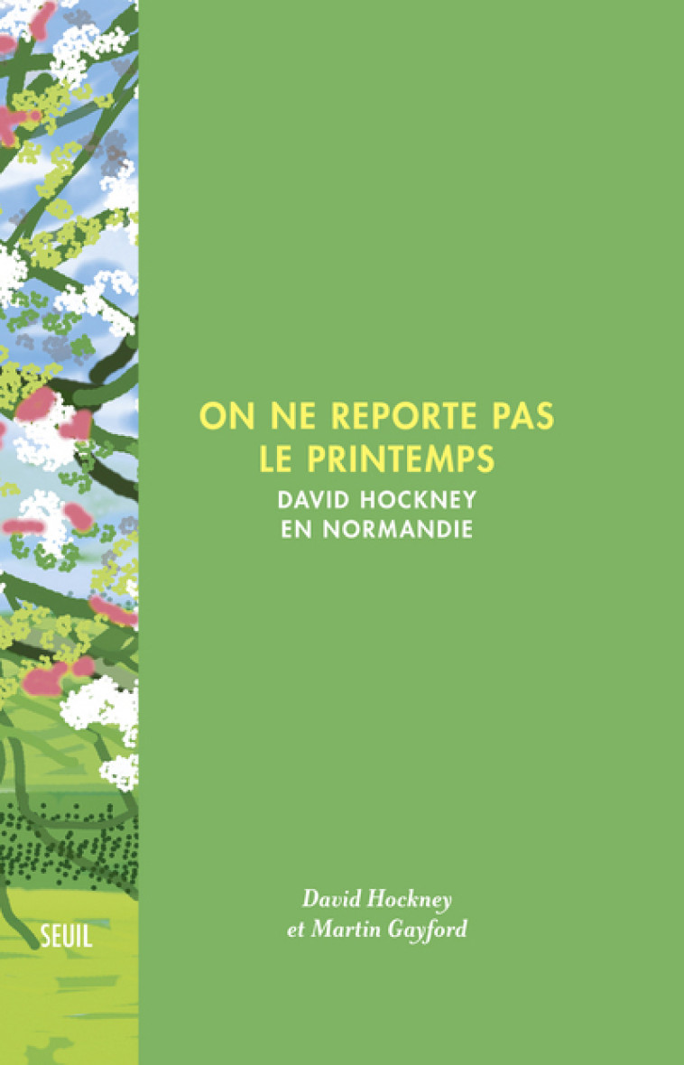 On ne reporte pas le printemps - Martin Gayford - SEUIL