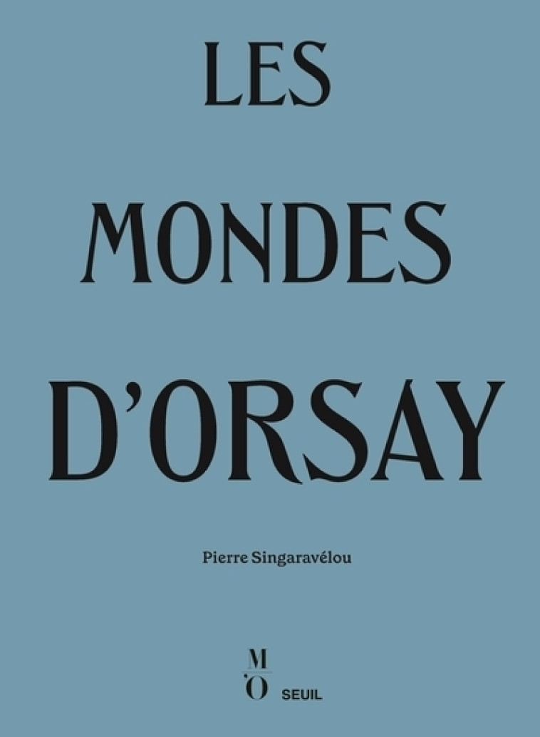 Les Mondes d'Orsay - Pierre Singaravélou - SEUIL