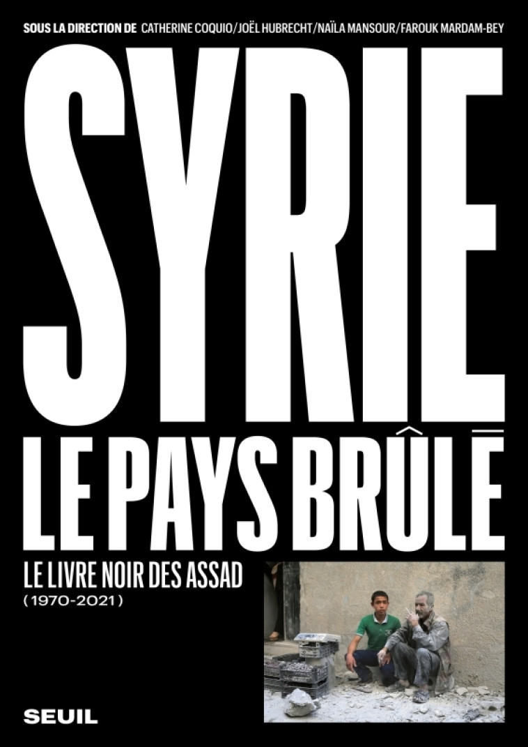 Syrie, le pays brûlé (1970-2021) -  Collectif - SEUIL