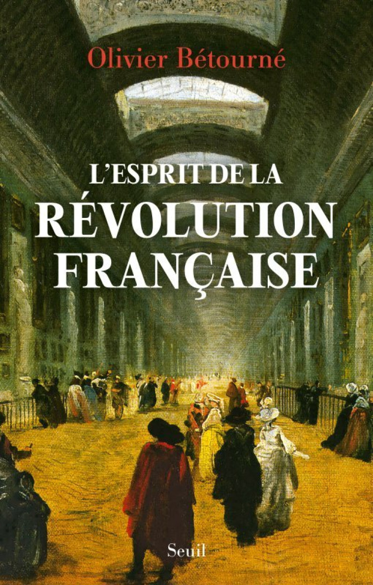 L'Esprit de la révolution française - Olivier Bétourné - SEUIL