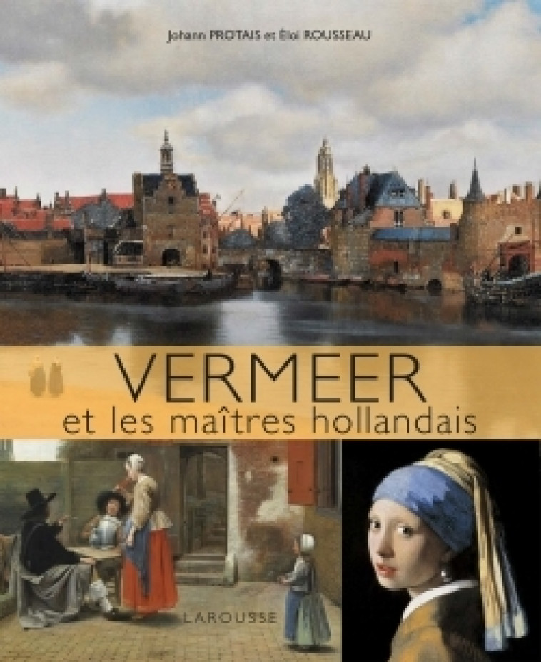 Vermeer et les maîtres hollandais - Eloi Rousseau - LAROUSSE