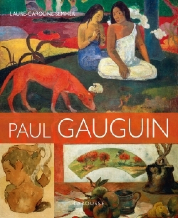 PAUL GAUGUIN - Laure-Caroline Semmer - LAROUSSE