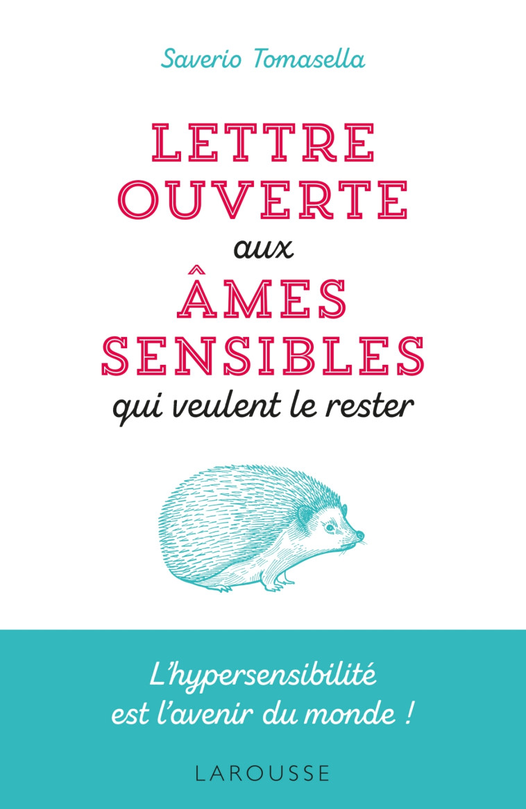 Lettre ouverte aux âmes sensibles qui veulent le rester - Saverio Tomasella - LAROUSSE