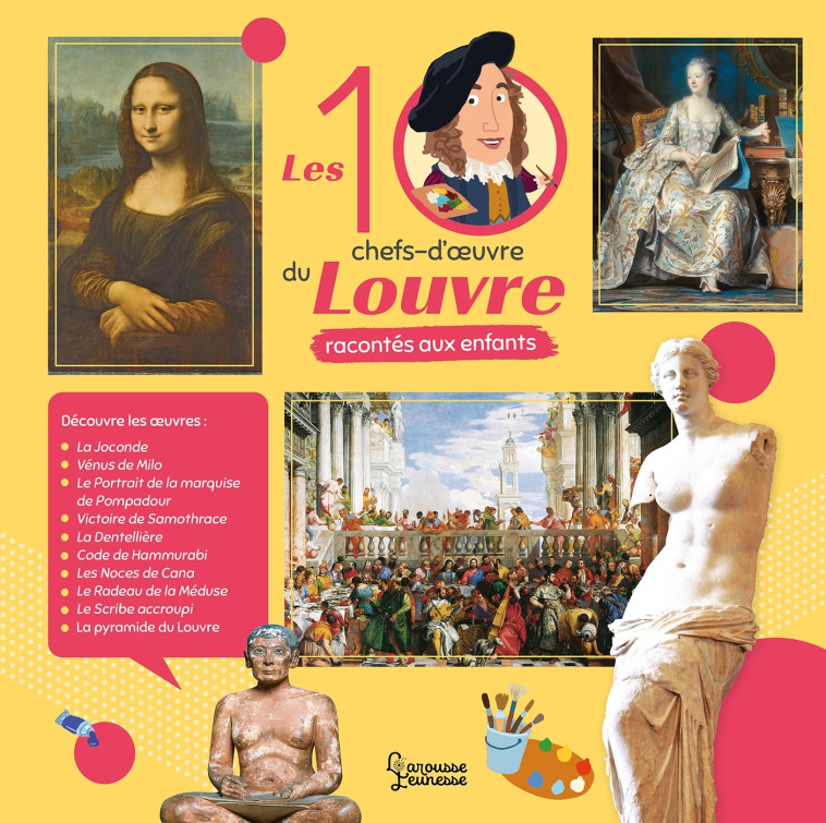 Les 10 chefs-d'oeuvre du Louvre racontés aux enfants - Géraldine Maincent - LAROUSSE