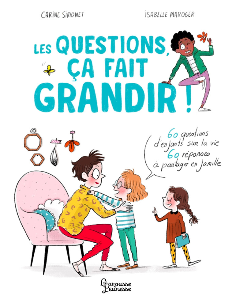 Les questions, ça fait grandir ! - Carine Simonet - LAROUSSE