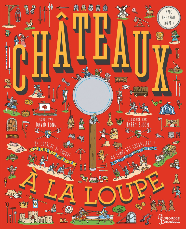 Les châteaux à la loupe - David Long - LAROUSSE