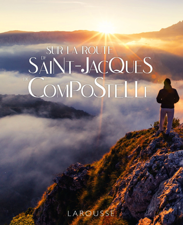 Sur la route de St-Jacques de Compostelle -  Collectif - LAROUSSE