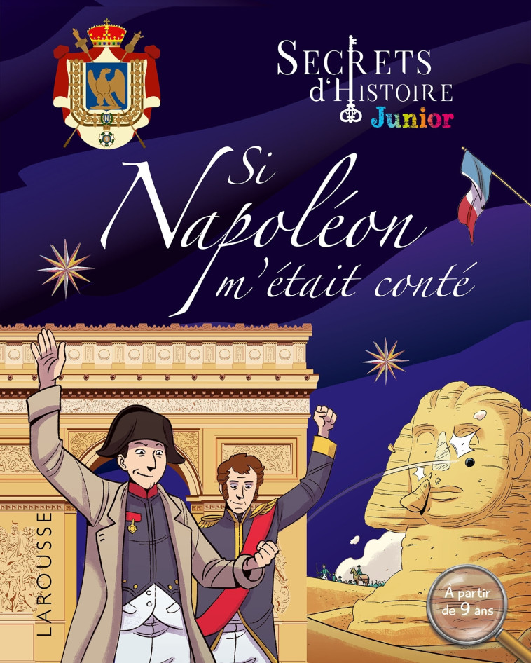 Secrets d'histoire Junior - Si Napoléon m'était conté -  Collectif - LAROUSSE