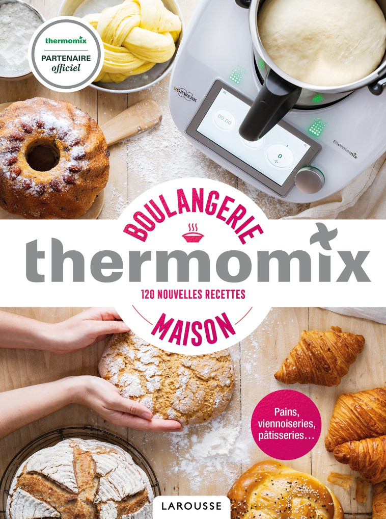 Thermomix - Boulangerie maison - Bérengère Abraham - LAROUSSE