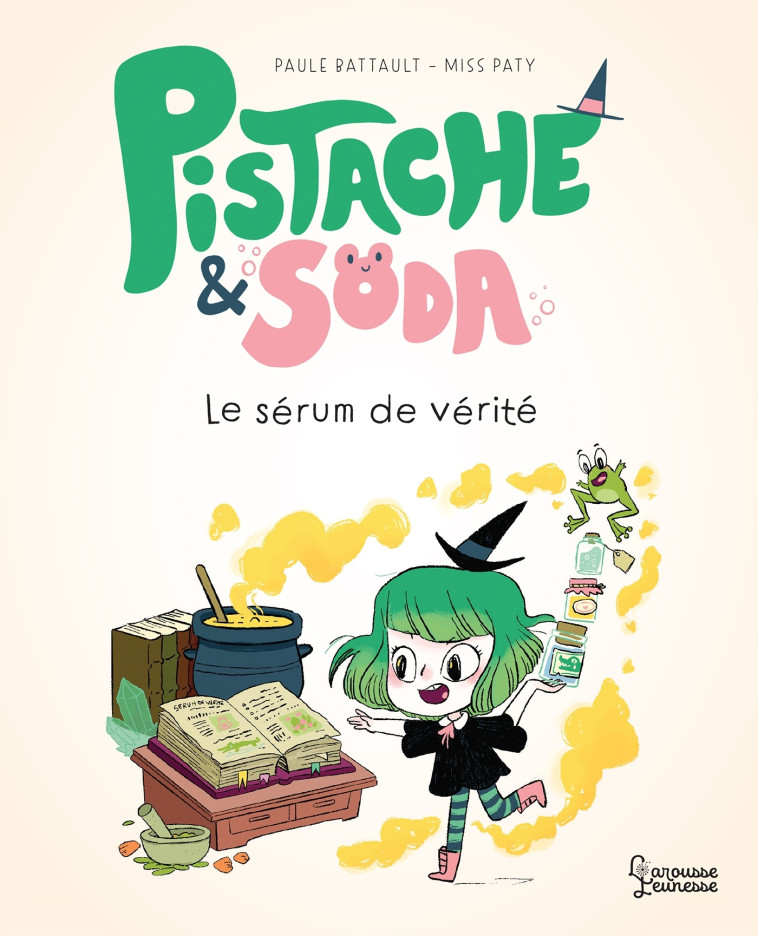 Pistache & Soda Le sérum de vérité - Paule Battault - LAROUSSE