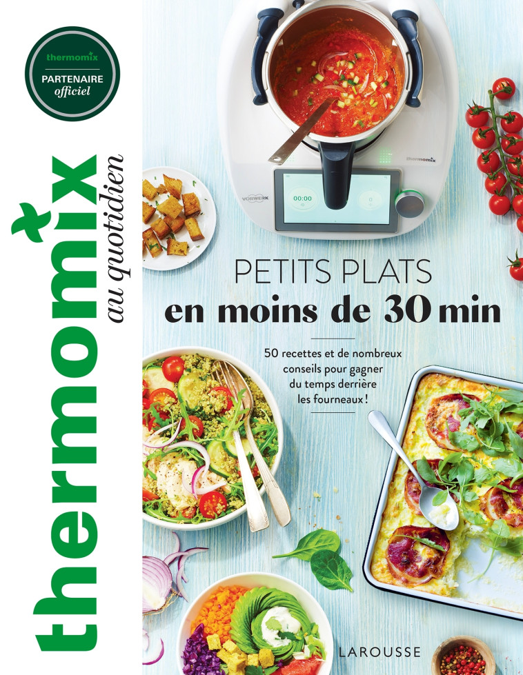 Thermomix : Petits plats en moins de 30 minutes - Isabelle Guerre - LAROUSSE