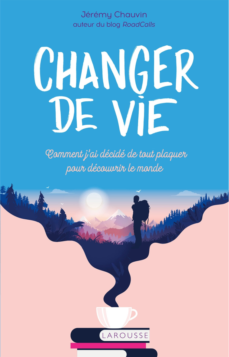 Changer de vie - Jérémy CHAUVIN - LAROUSSE