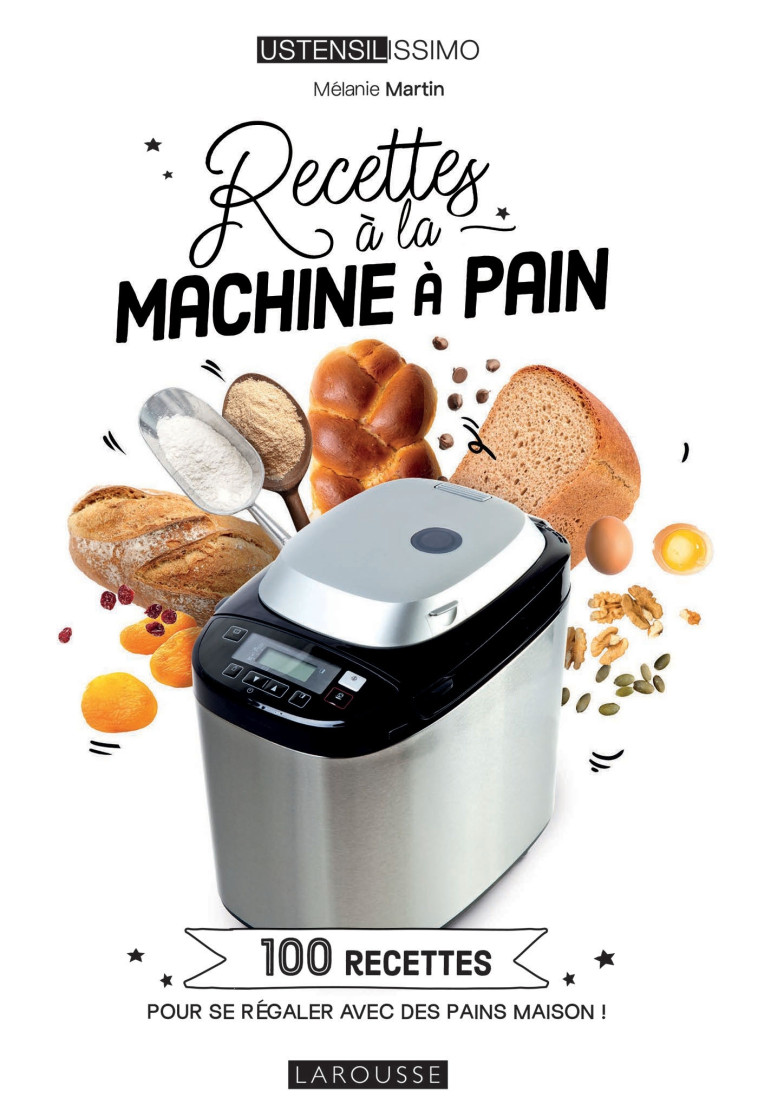 Recettes à la machine à pain - Mélanie Martin - LAROUSSE