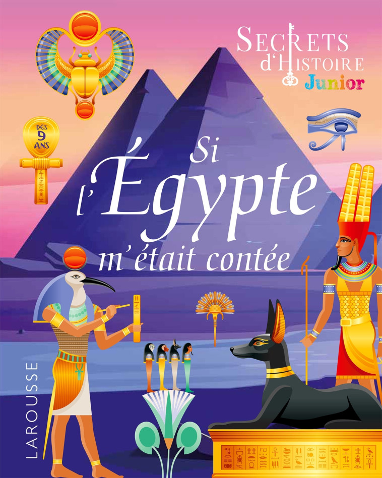 Secrets d'histoire - Si l'Egypte m'était contée - Laurent Avezou - LAROUSSE