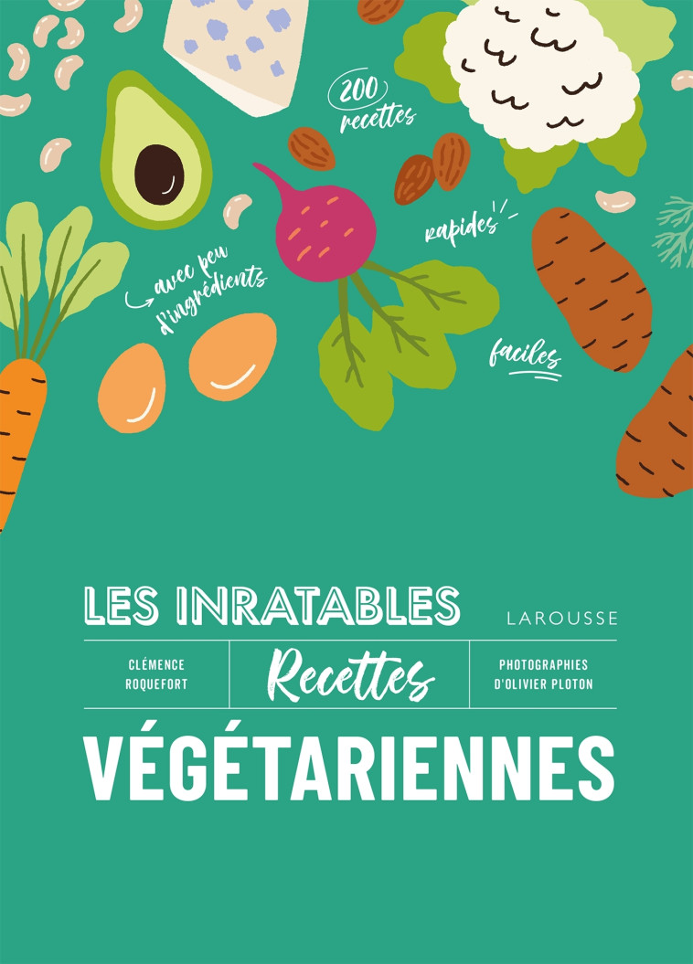 Les inratables : recettes végétariennes - Clémence Roquefort - LAROUSSE