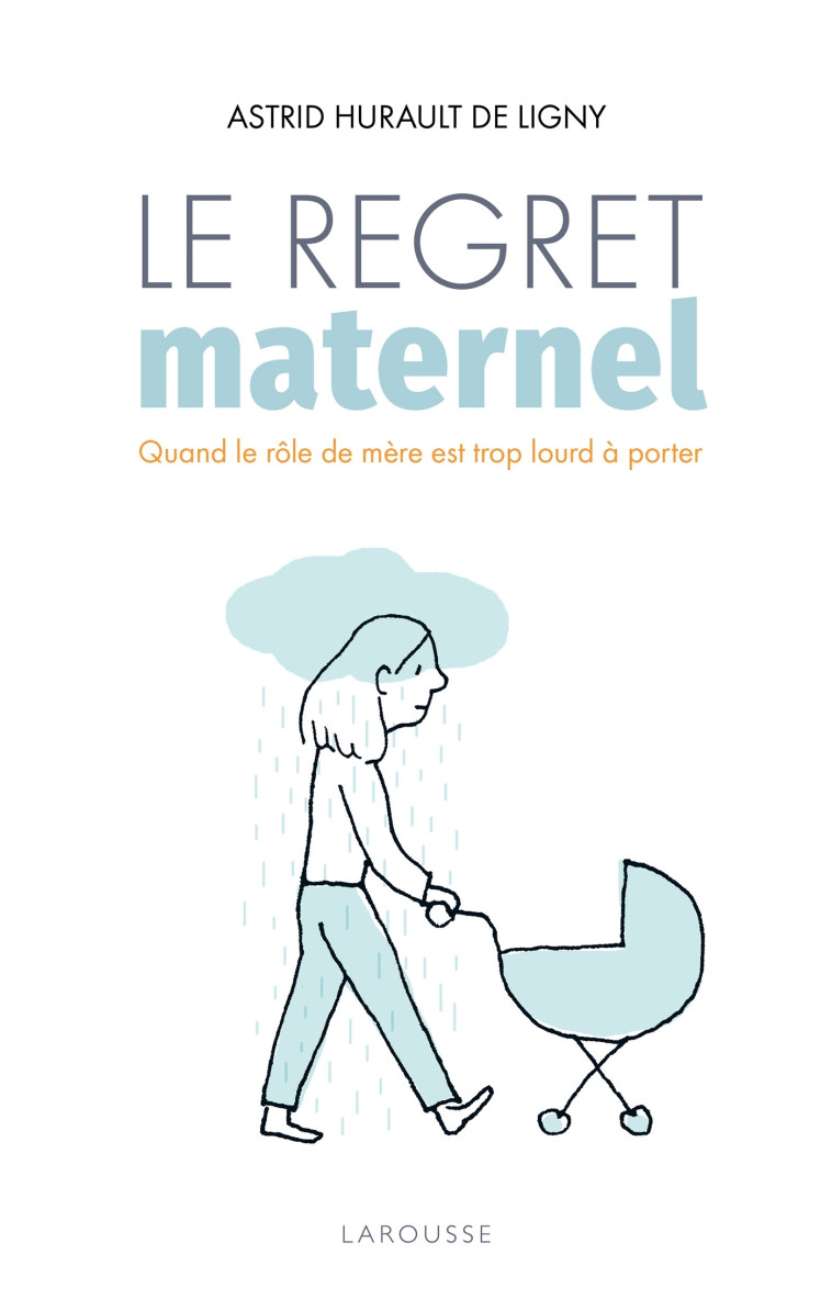 Le regret maternel - Astrid Hurault de Ligny - LAROUSSE