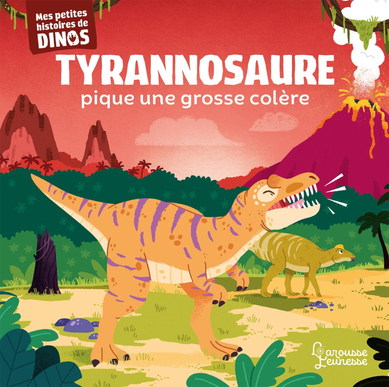 Tyrannosaure pique une grosse colère - Stéphane Frattini - LAROUSSE