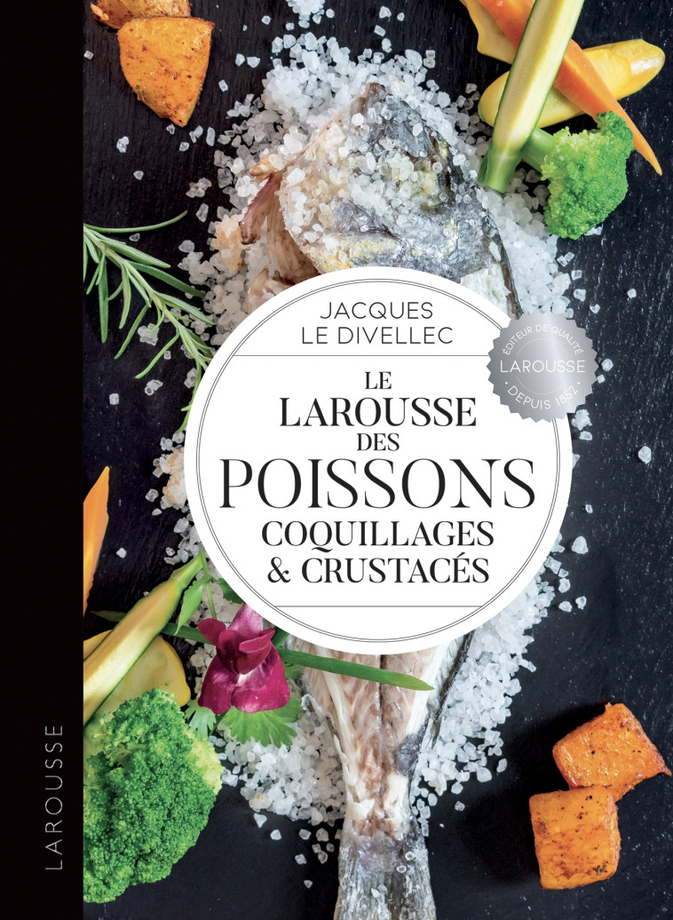 Le Larousse des poissons, coquillages et crustacés - Jacques Le Divellec - LAROUSSE