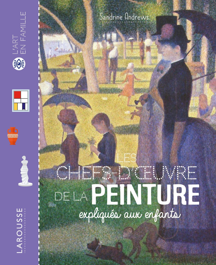 Les chefs d'oeuvre de la peinture expliqués aux enfants - Sandrine Andrews - LAROUSSE