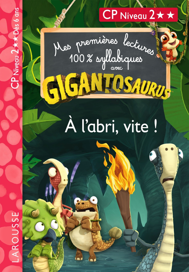 GIGANTOSAURUS - Premières lectures - CP niv 2 - A l'abri, vite ! - Aurélia Onyszko-Leclaire - LAROUSSE