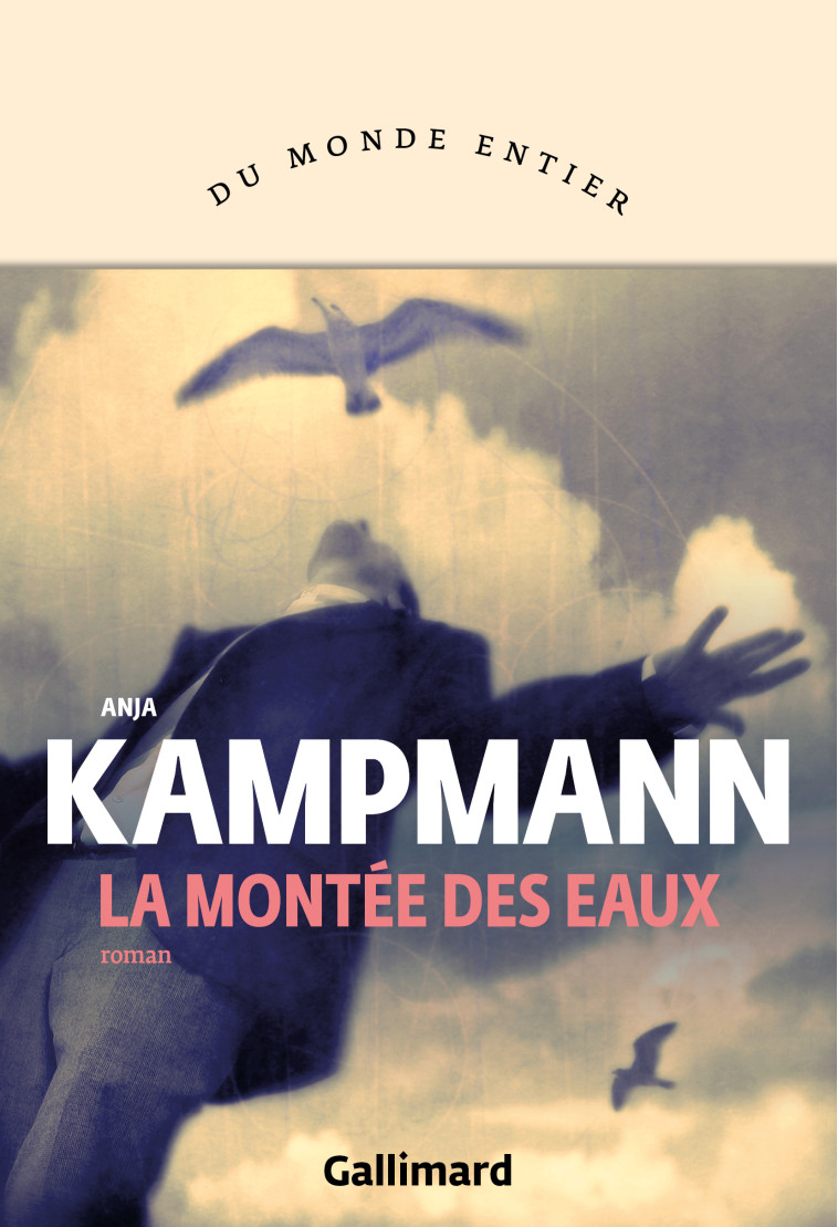 La montée des eaux - Anja Kampmann - GALLIMARD