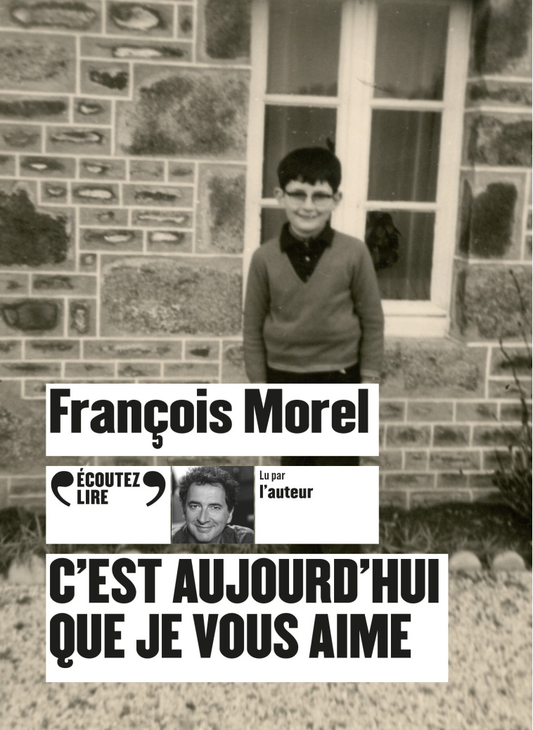 C'est aujourd'hui que je vous aime - François Morel - GALLIMARD