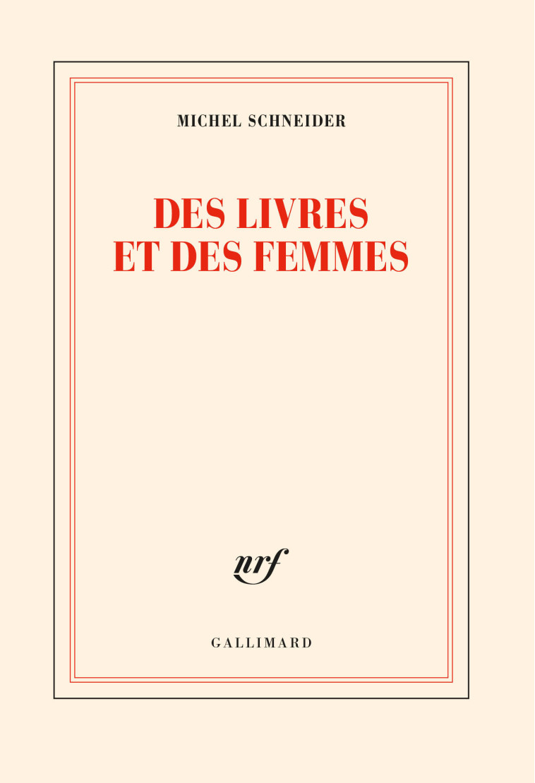 Des livres et des femmes - Michel Schneider - GALLIMARD