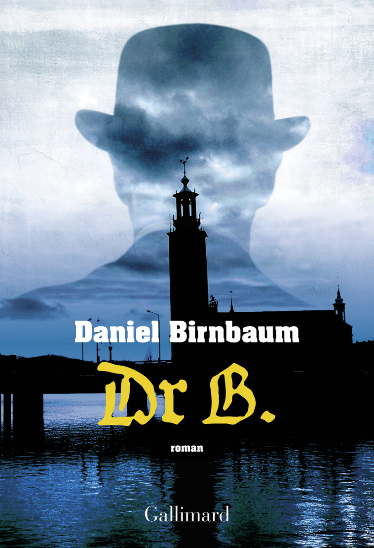 Dr B. - Daniel BIRNBAUM - GALLIMARD