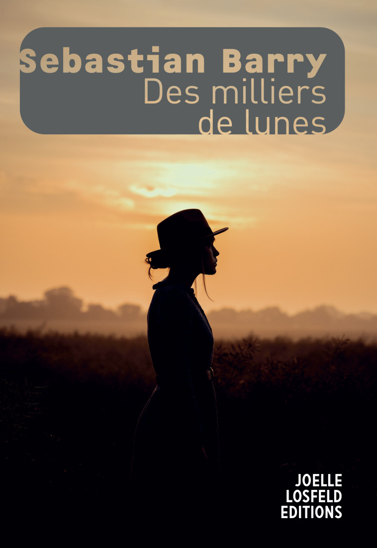 Des milliers de lunes - Sebastian Barry - JOELLE LOSFELD