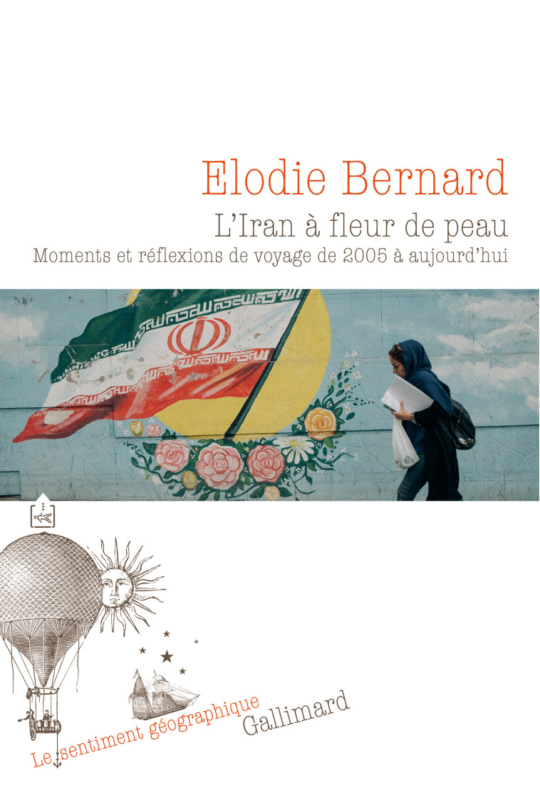 L'Iran à fleur de peau - Élodie Bernard - GALLIMARD