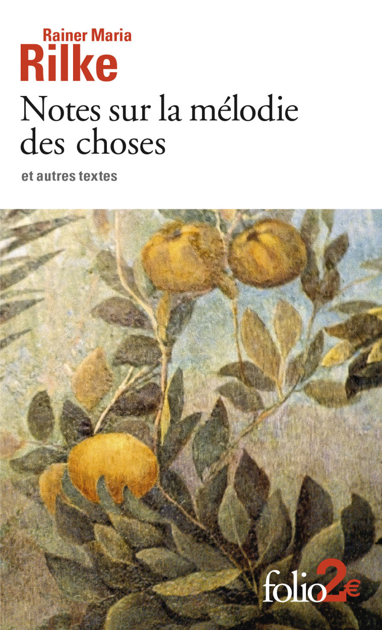 Notes sur la mélodie des choses et autres textes - Rainer Maria Rilke - FOLIO