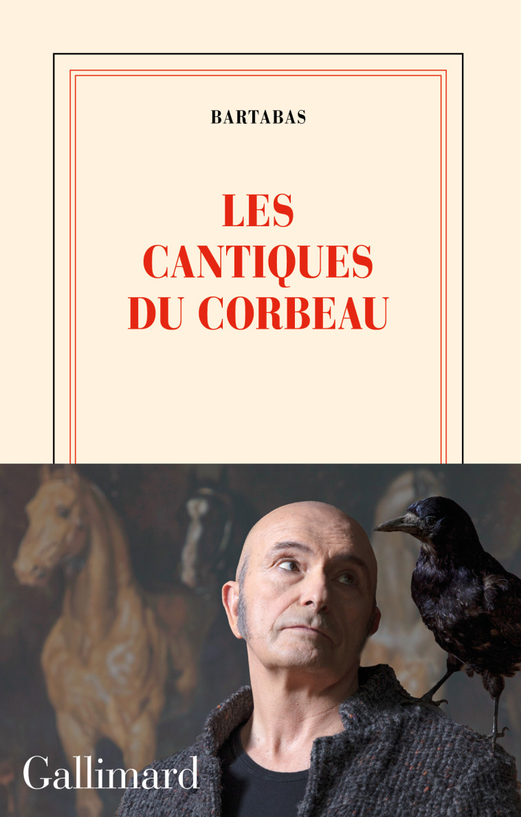 Les cantiques du corbeau -  Bartabas - GALLIMARD