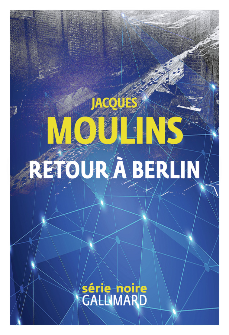 Retour à Berlin - Jacques Moulins - GALLIMARD