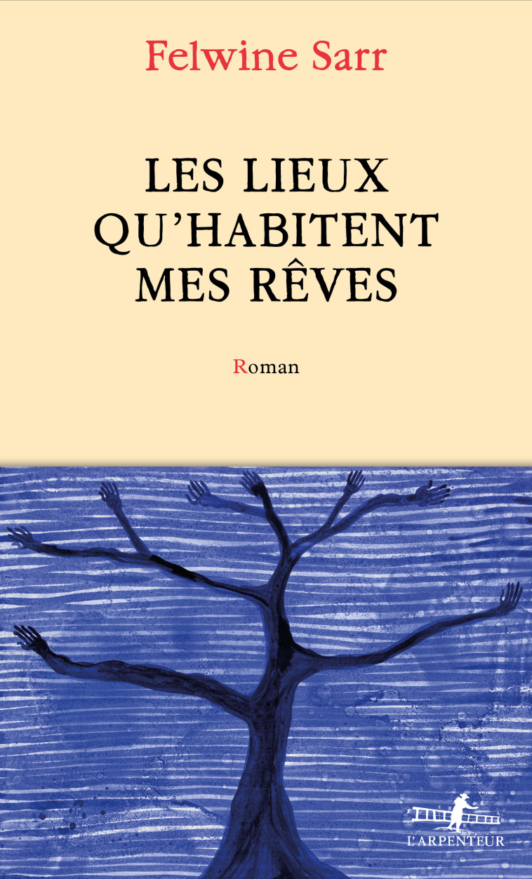 Les lieux qu'habitent mes rêves - Felwine Sarr - GALLIMARD