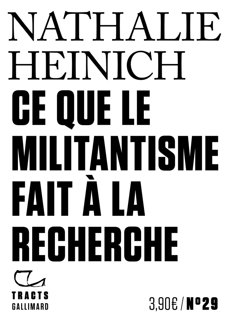 Ce que le militantisme fait à la recherche - Nathalie Heinich - GALLIMARD