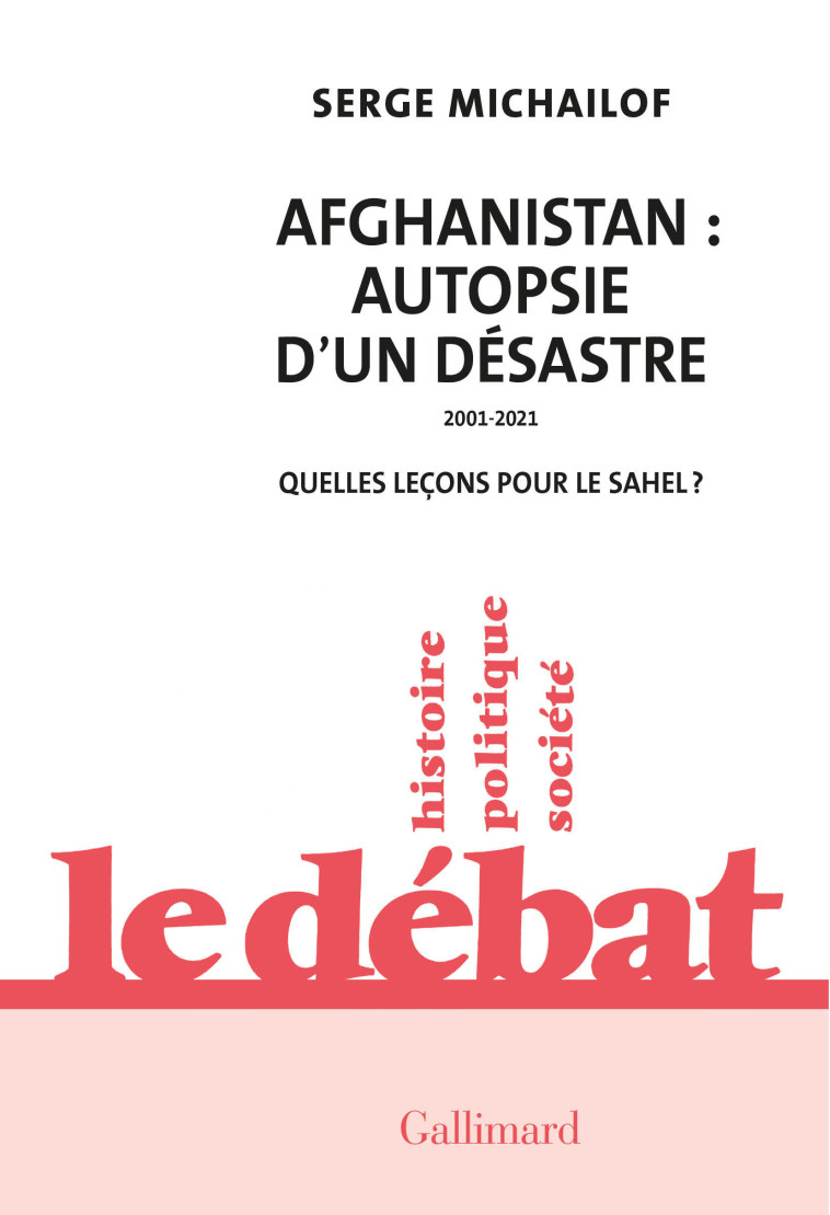 Afghanistan : autopsie d'un désastre, 2001-2021 - Serge Michailof - GALLIMARD