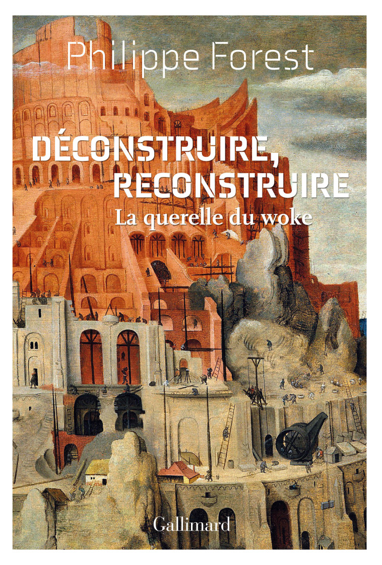 Déconstruire, reconstruire - Philippe Forest - GALLIMARD