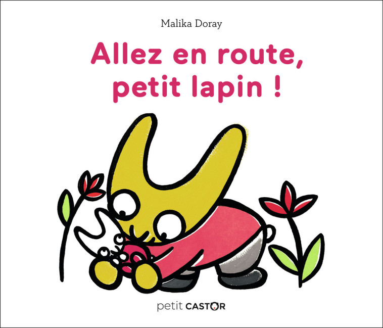 Petit Castor - Allez en route, petit lapin ! - Malika Doray - PERE CASTOR