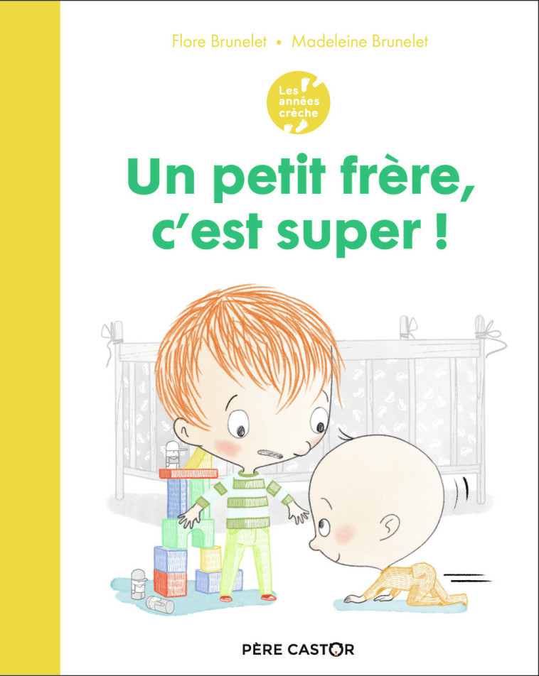 Les années crèche - Un petit frère, c'est super ! - Madeleine Brunelet - PERE CASTOR