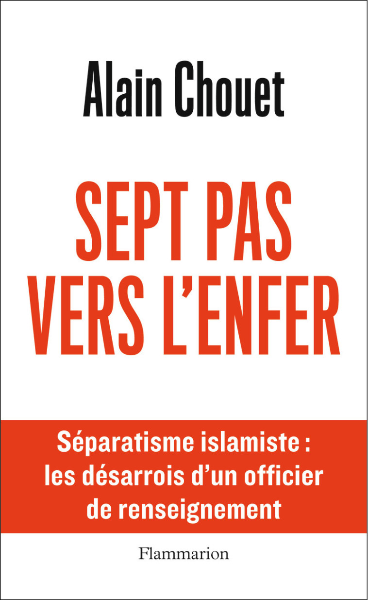 Sept pas vers l'enfer - Alain Chouet - FLAMMARION